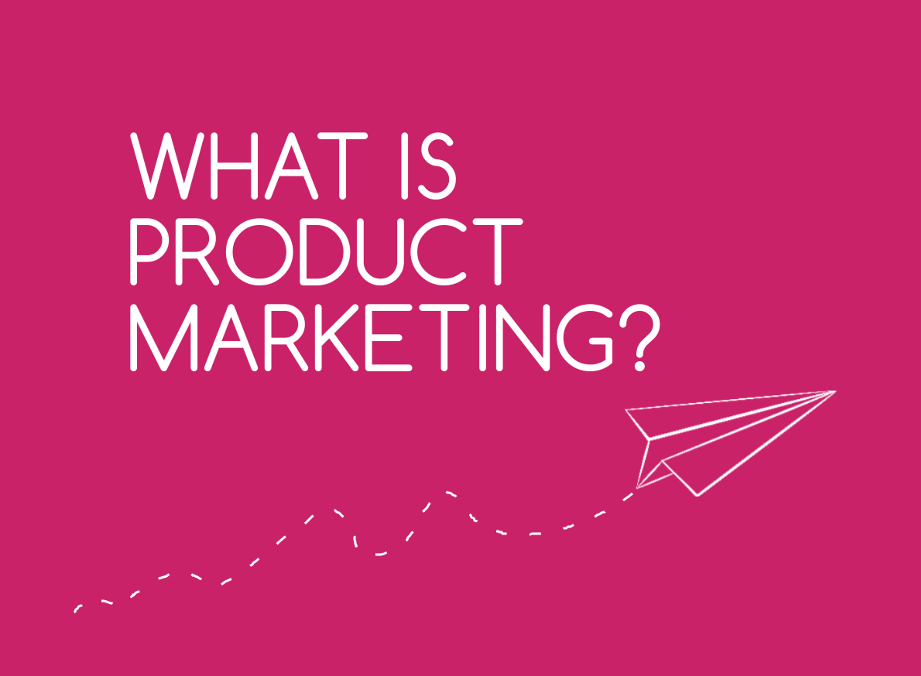 Product Marketing Fundamentals​